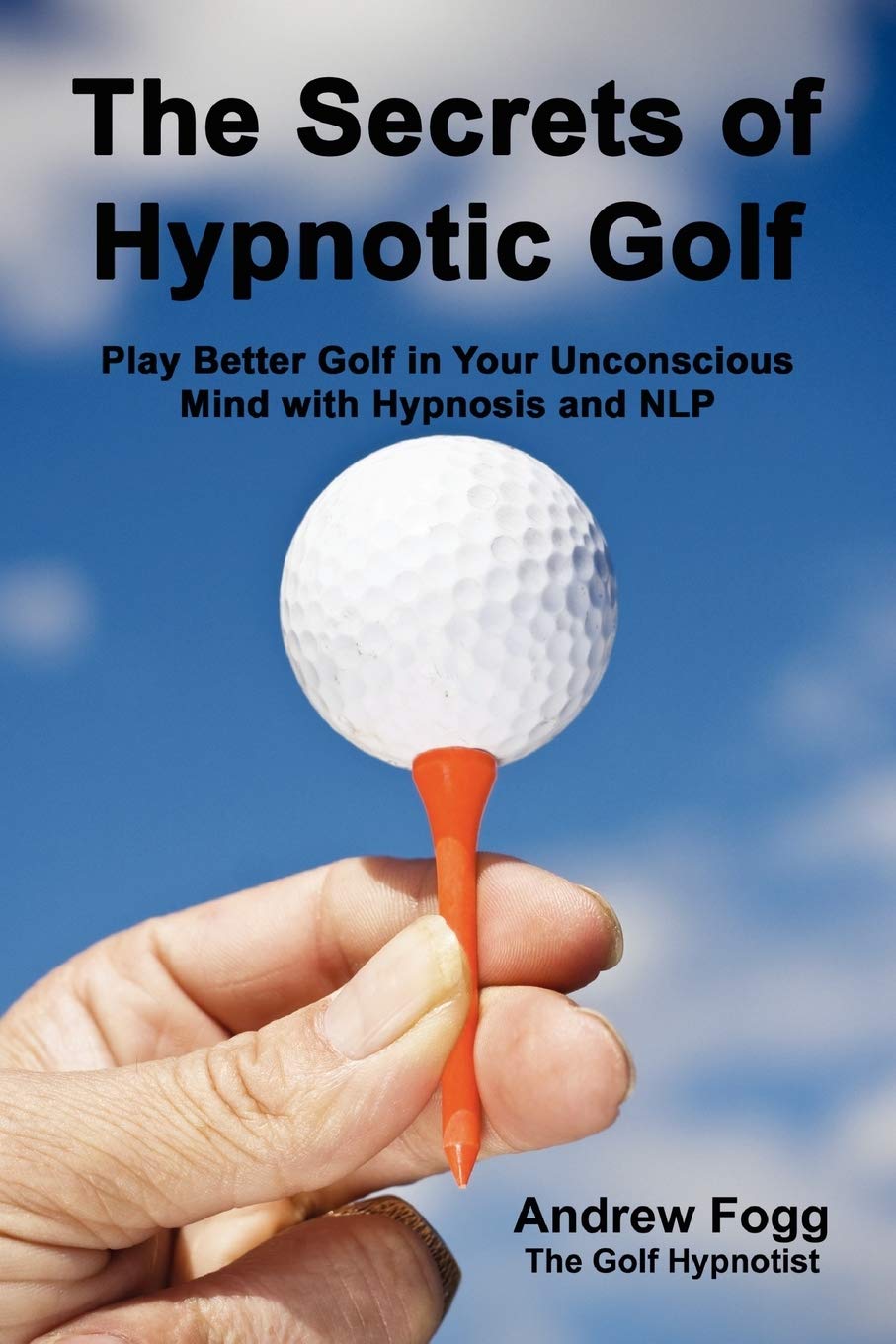 The Secrets of Hypnotic Golf,Andrew Fogg