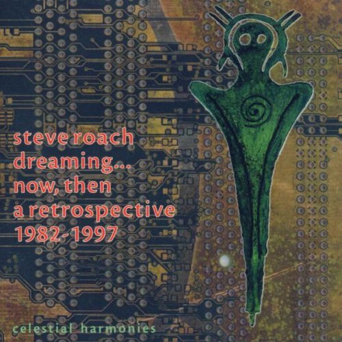 Dreaming...Now, Then (A Retrospective 1982-1997) by Steve Roach