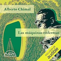 Las m&aacute;quinas enfermas Audiolibro Por Alberto Chimal arte de portada