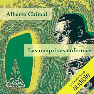Las m&aacute;quinas enfermas Audiolibro Por Alberto Chimal arte de portada