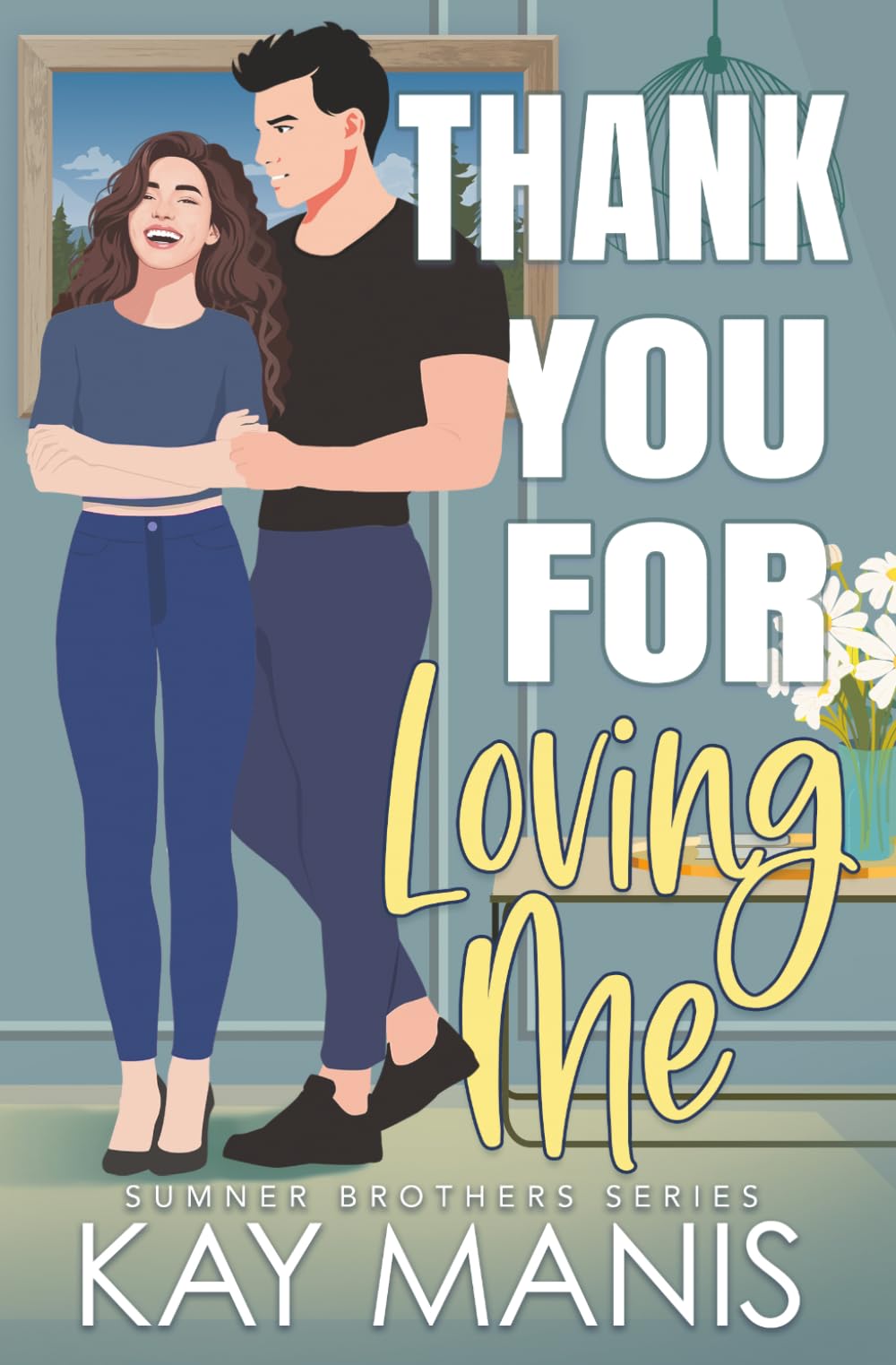 Thank You for Loving Me: An Accidental Pregnancy Small Town Romance (The Sumner Brothers Series)