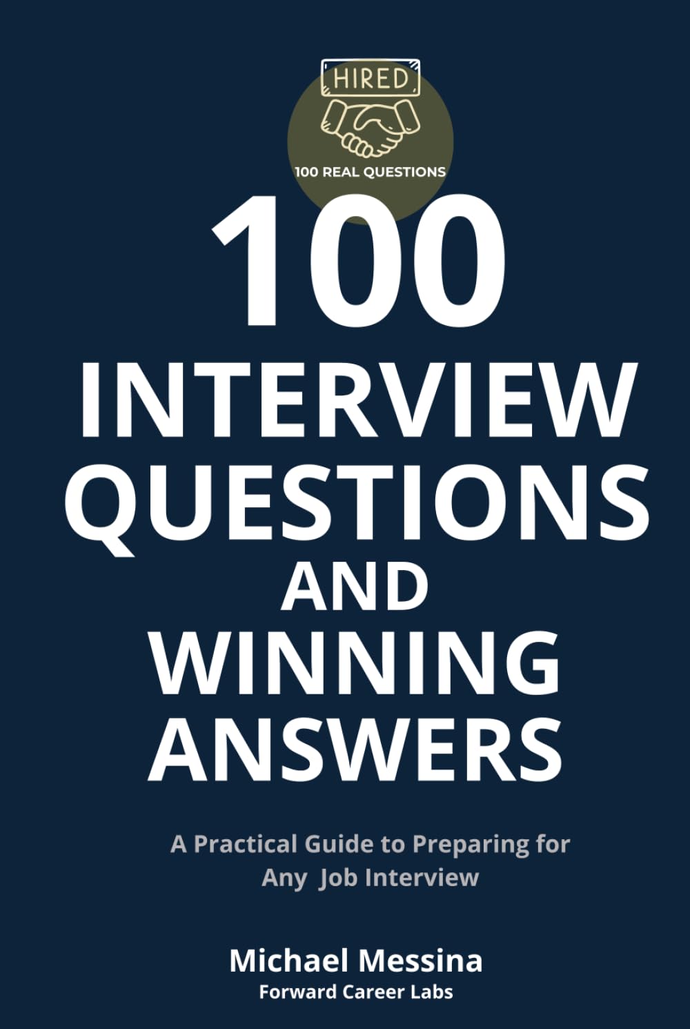 100 Interview Questions and Winning Answers: A Practical Guide to Preparing for Any Job Interview