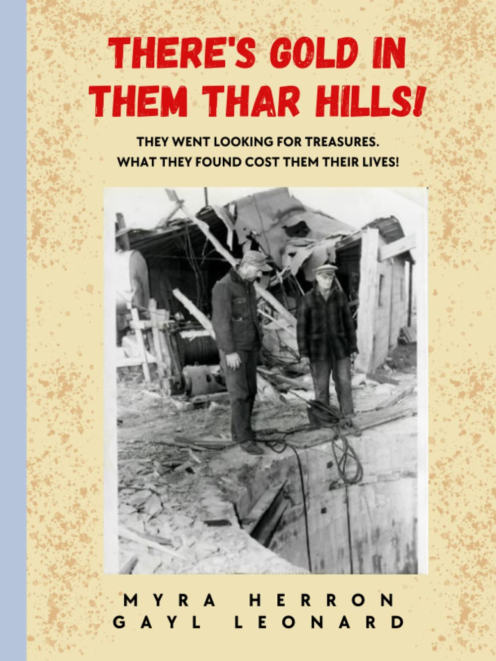 There's Gold In Them Thar Hills! They Went Looking For Treasures