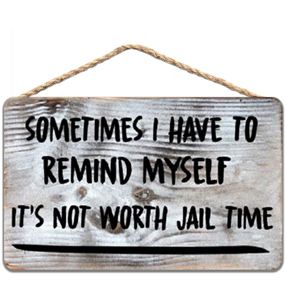 Bioprocess Sometimes I Have To Remind Myself It's Not Worth Jail Time Rustic Farmhouse Wall Decor Poster Metal Sign 8X12 Inches