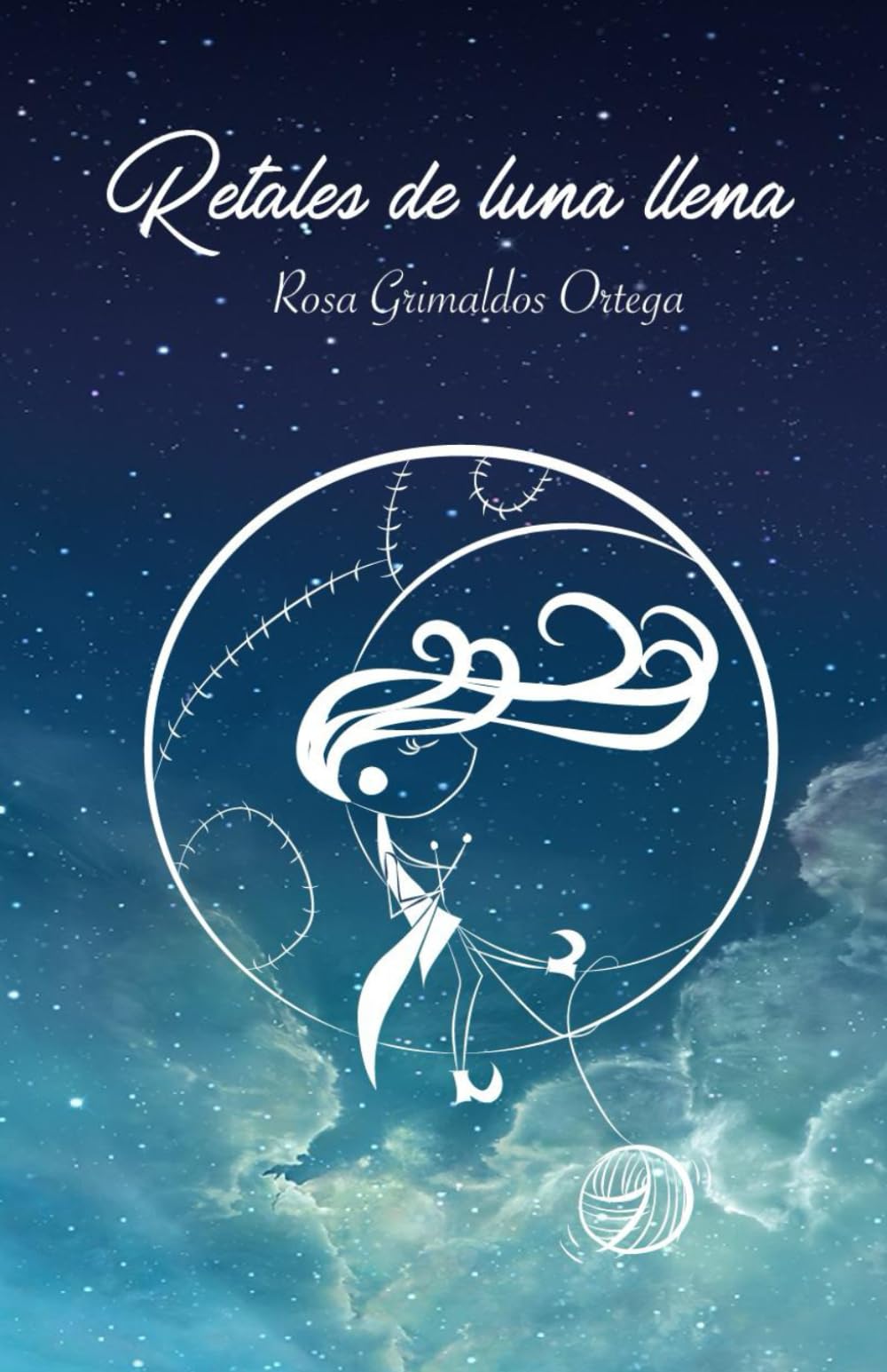 Retales de luna llena: Si vives lo que sientes, este libro es para ti.