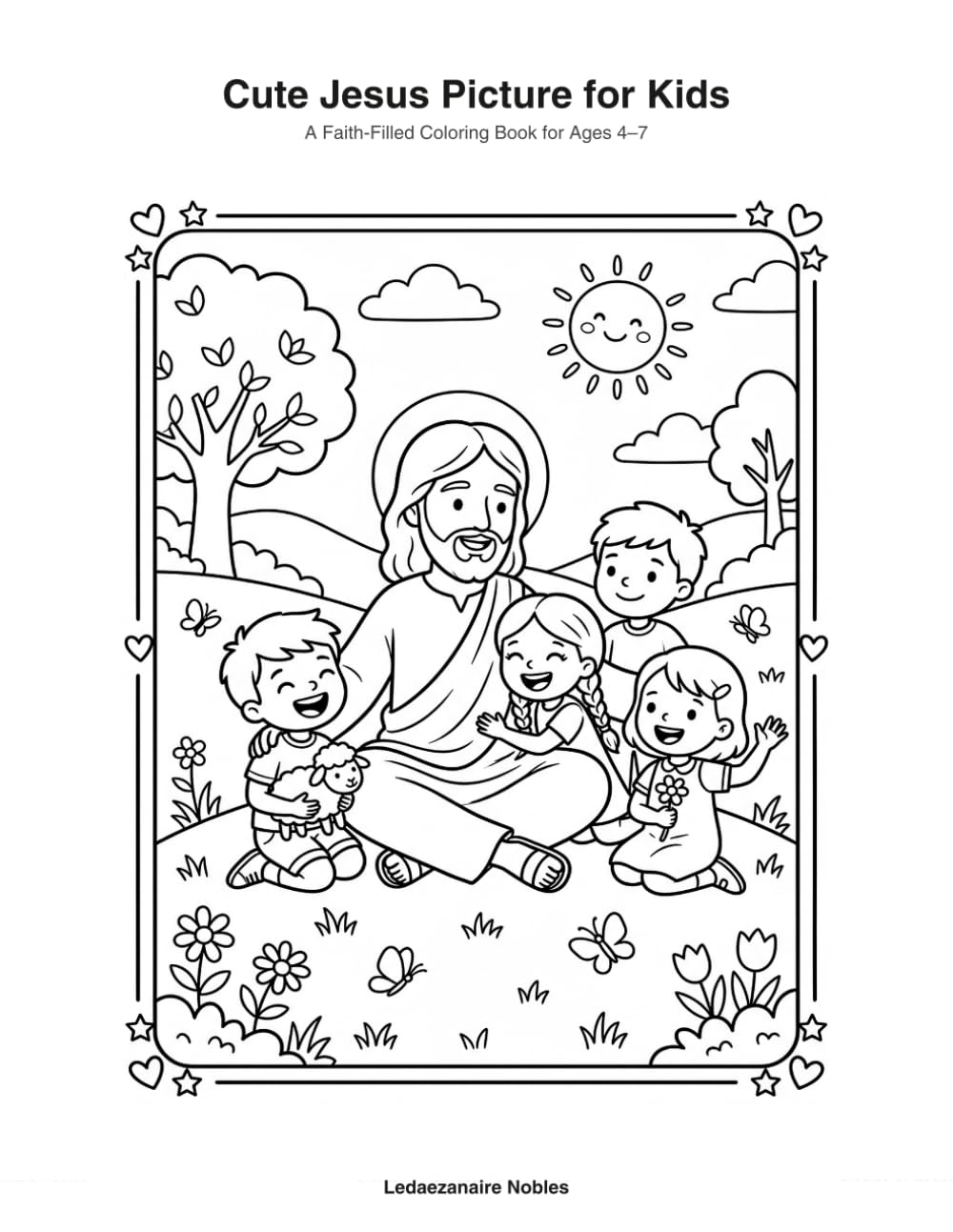 Cute Jesus Picture for Kids: A Faith-Filled Coloring Book For Ages 4-7