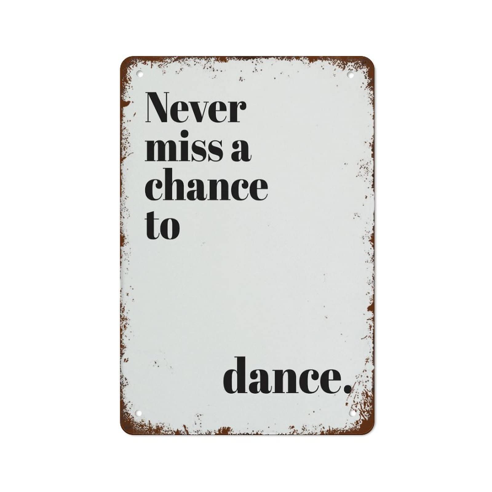 Never Miss A Chance to Dance Gift for Dancer Gifts Dancing Wall Art Studio Poster Her Funny Vintage Tin Sign Home Coffee Women Men 8x12 Inch