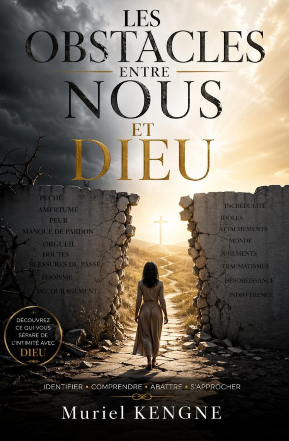 LES OBSTACLES ENTRE NOUS ET DIEU: Découvre ce qui te sépare de l'intimité avec Dieu