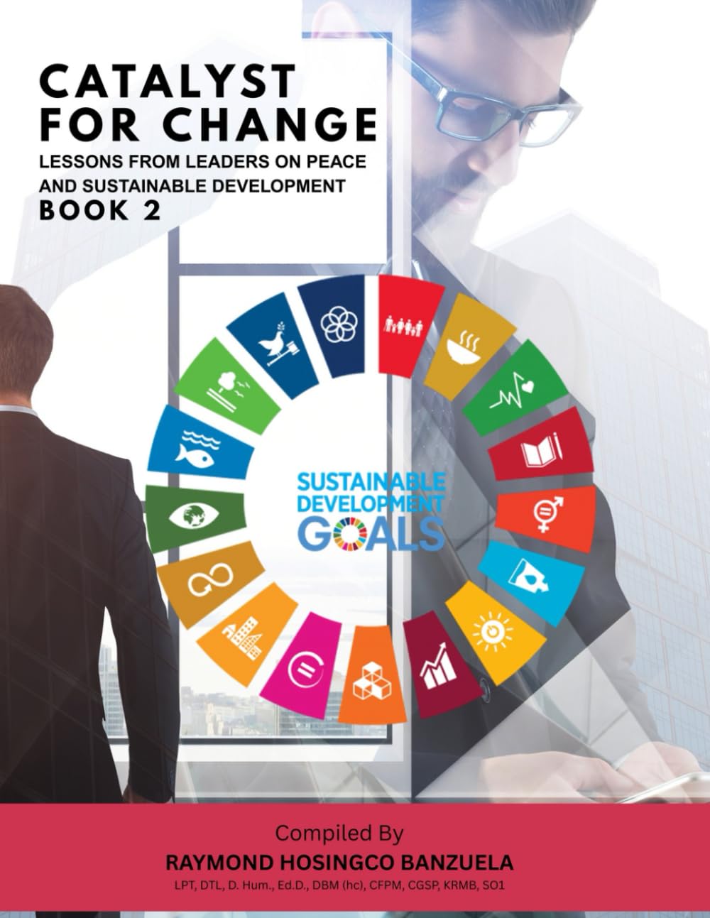 Catalyst for Change: Lessons from Leaders on Peace and Sustainable Development - BOOK 2