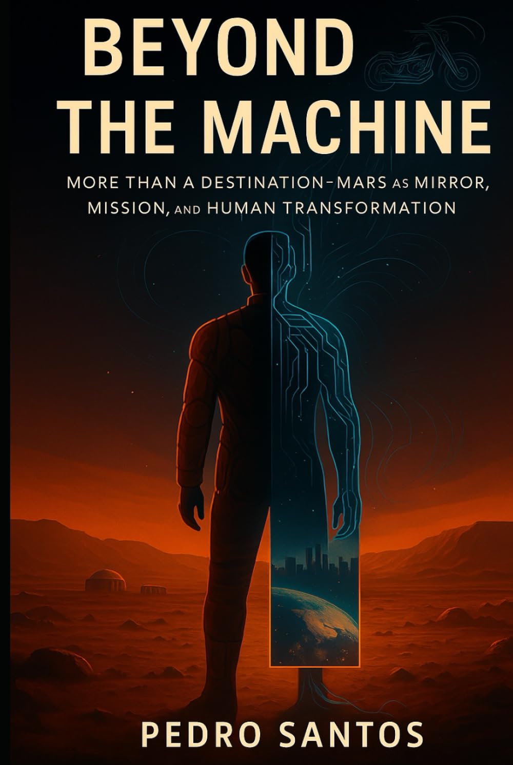 Beyond The Machine: Mars as Mirror, Mission, and Human Transformation