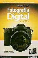 Fotografia Digital na Prática: Volume 1