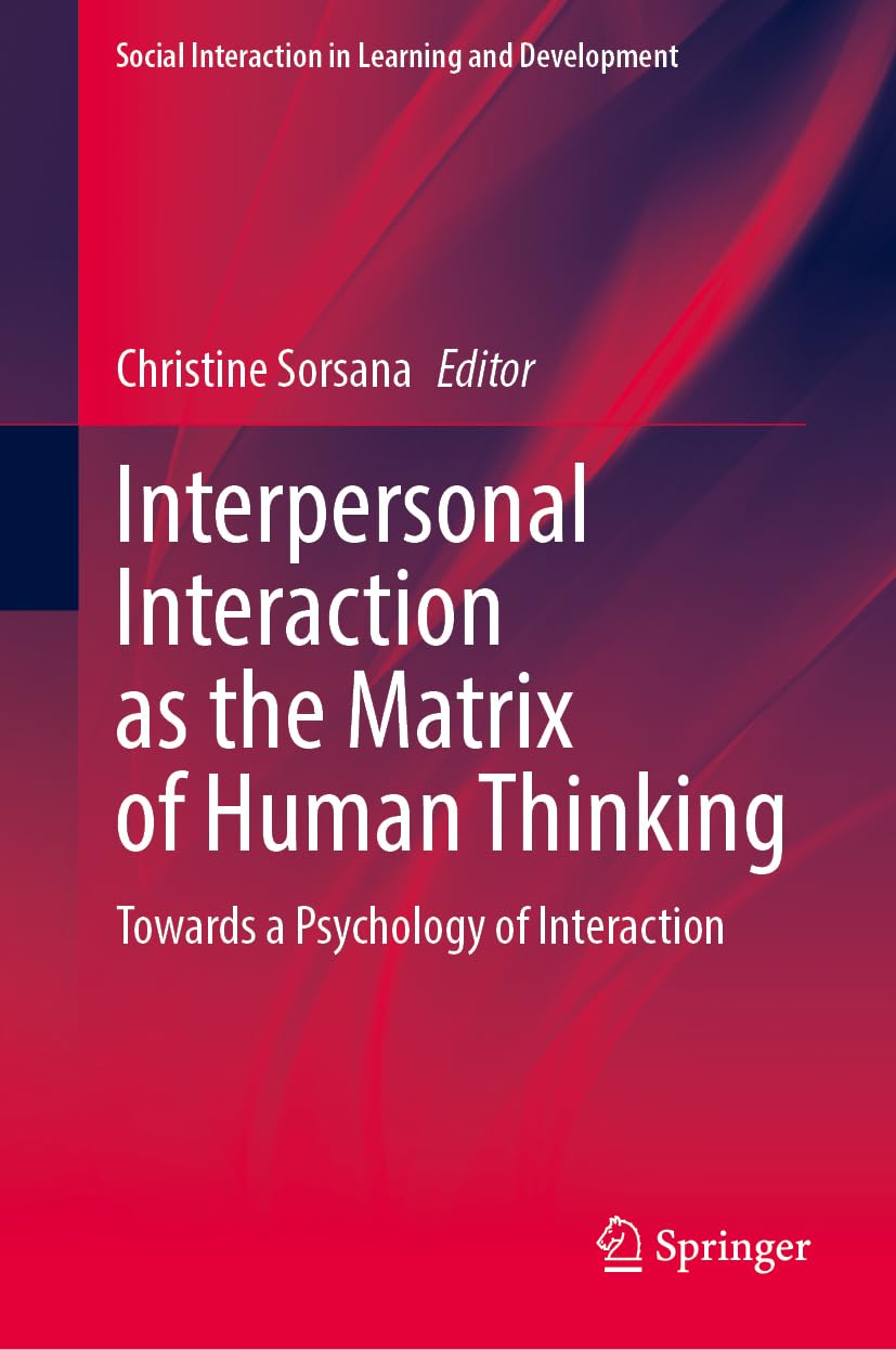 Interpersonal Interaction as the Matrix of Human Thinking: Towards a Psychology of Interaction