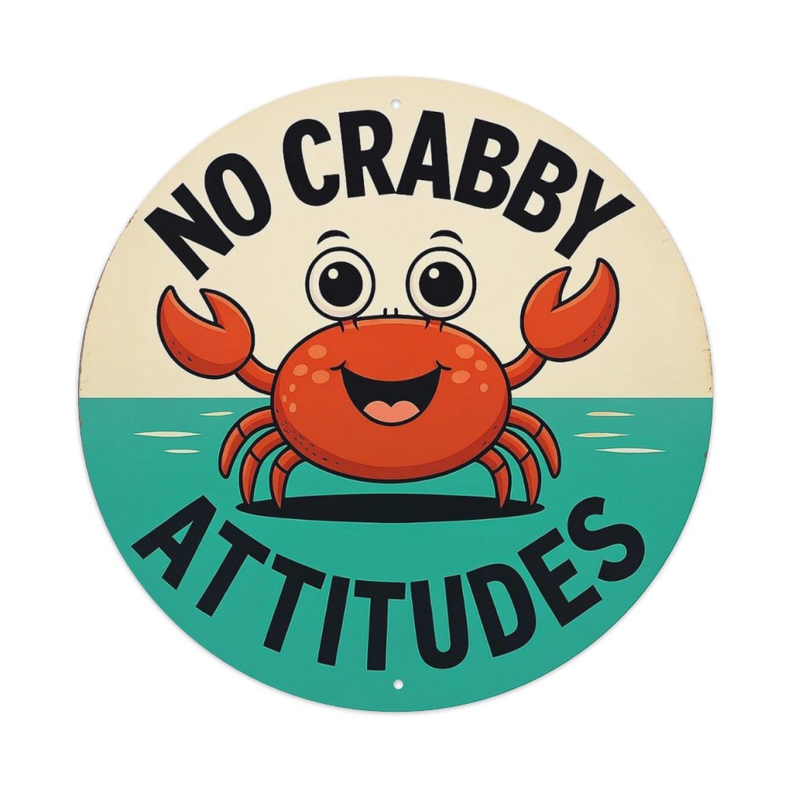 No Crabby Attitudes Vintage Round Tin Sign Retro Metal Wall Decor Metal Poster, Home Bar Garage Cafe Wall Art Decoration 8x8Inches
