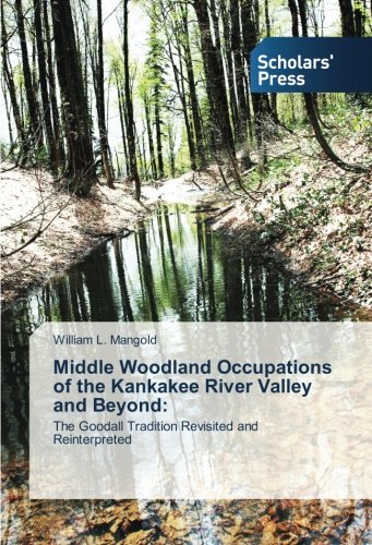 Mangold William LMiddle Woodland Occupations of the Kankakee River Valley and Beyond