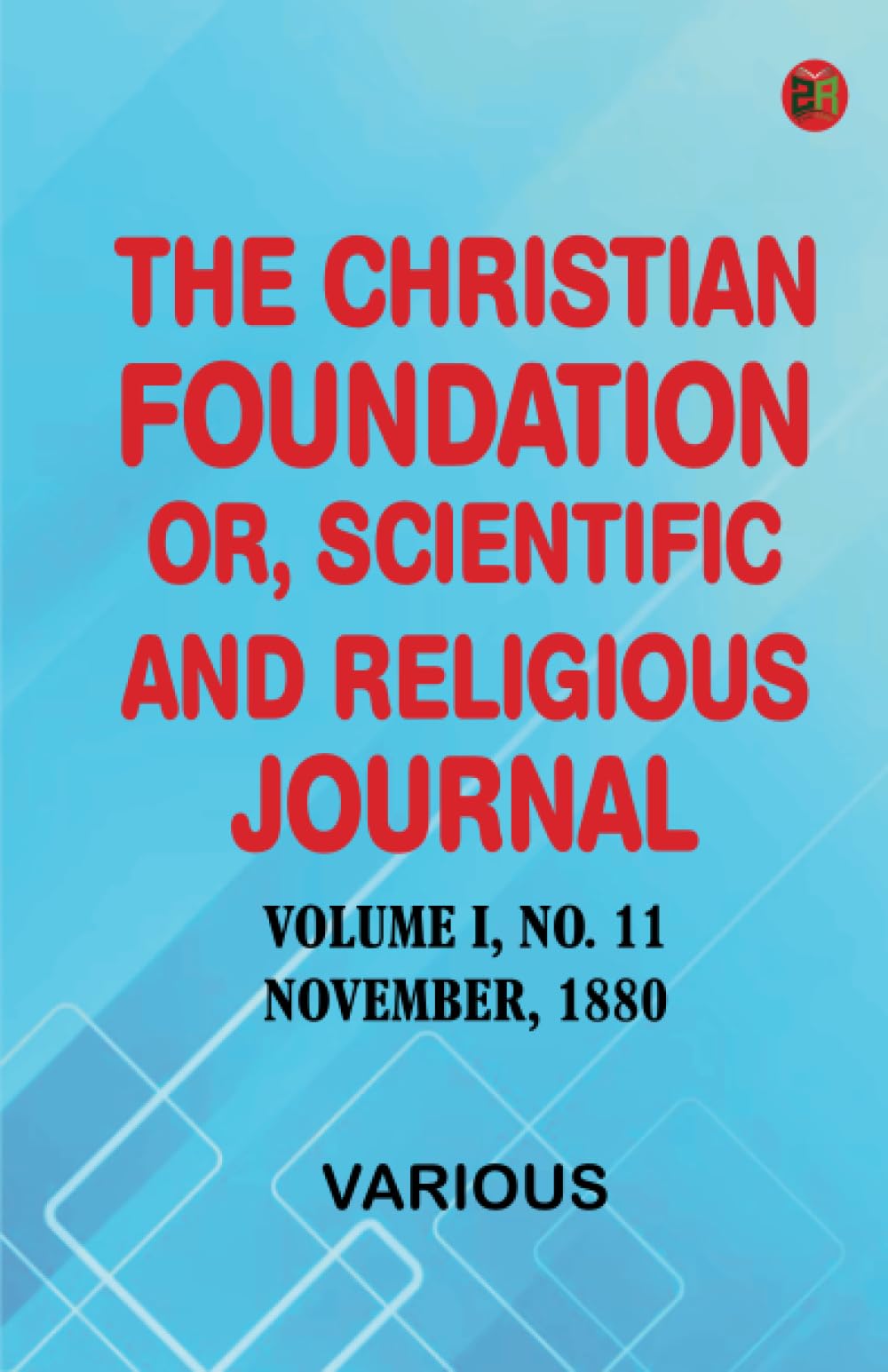 The Christian Foundation, Or, Scientific and Religious Journal, Volume I, No. 11, November, 1880