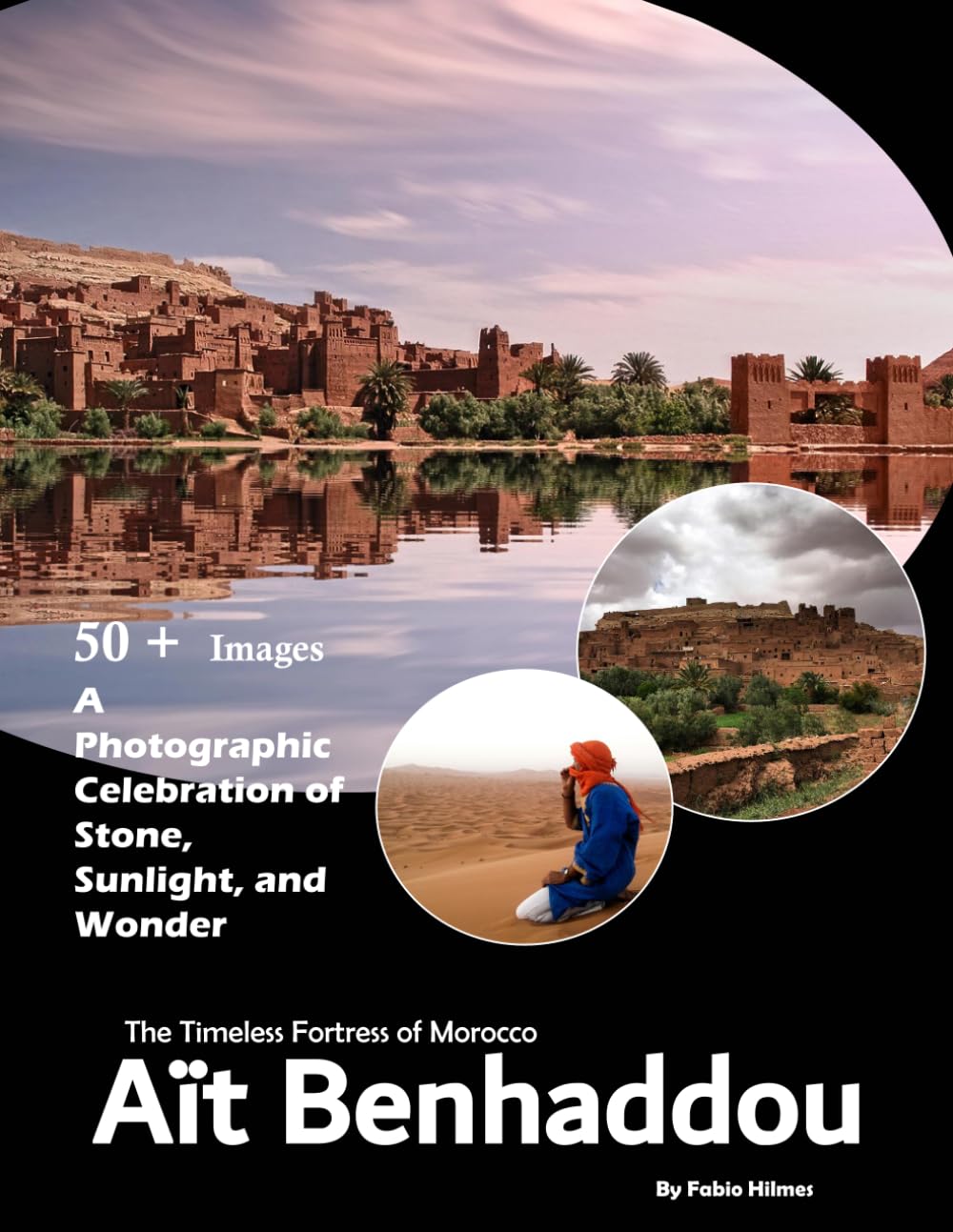 Aït Benhaddou: Cool Pictures That Create An Idea For You About Aït Benhaddou – Perfect Gift for tourism & travel lovers.....Relaxing & Meditation. (Travel Coffee Table Books)