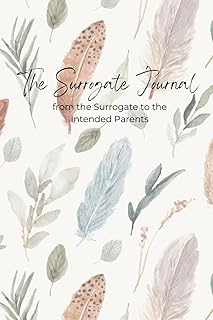 The Surrogate Journal: A Keepsake from the Surrogate to the Intended Parents