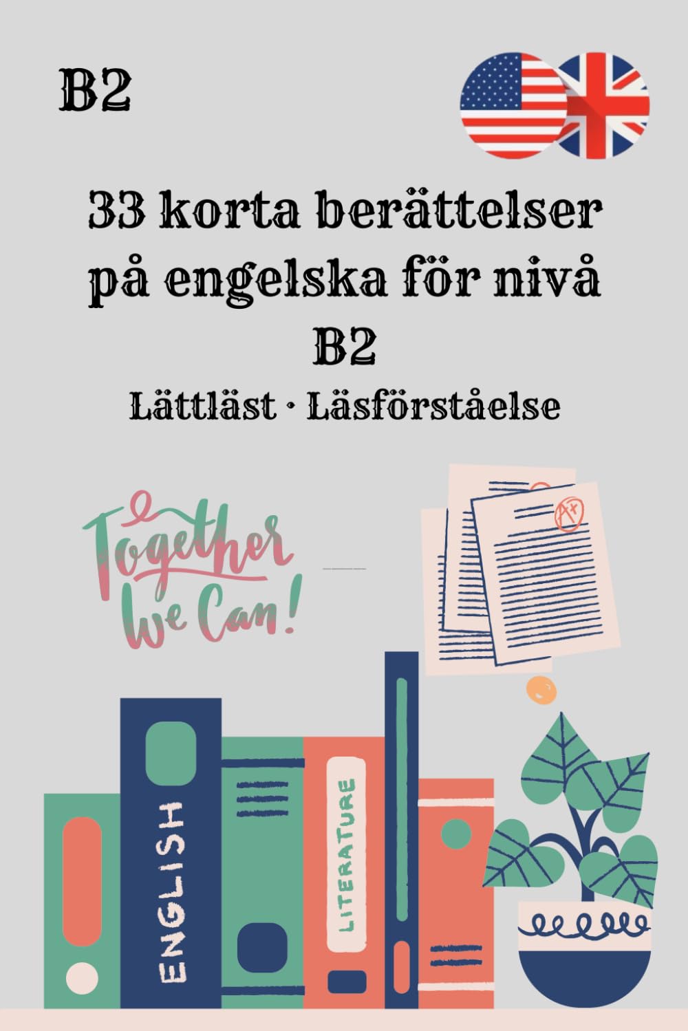 33 korta berättelser på engelska för nivå B2 Lättläst · Läsförståelse: Öva engelska B2 genom berättelser – Lättläst och förståeligt 33 korta ... för B2 – Lättläst och övningsfokuserad