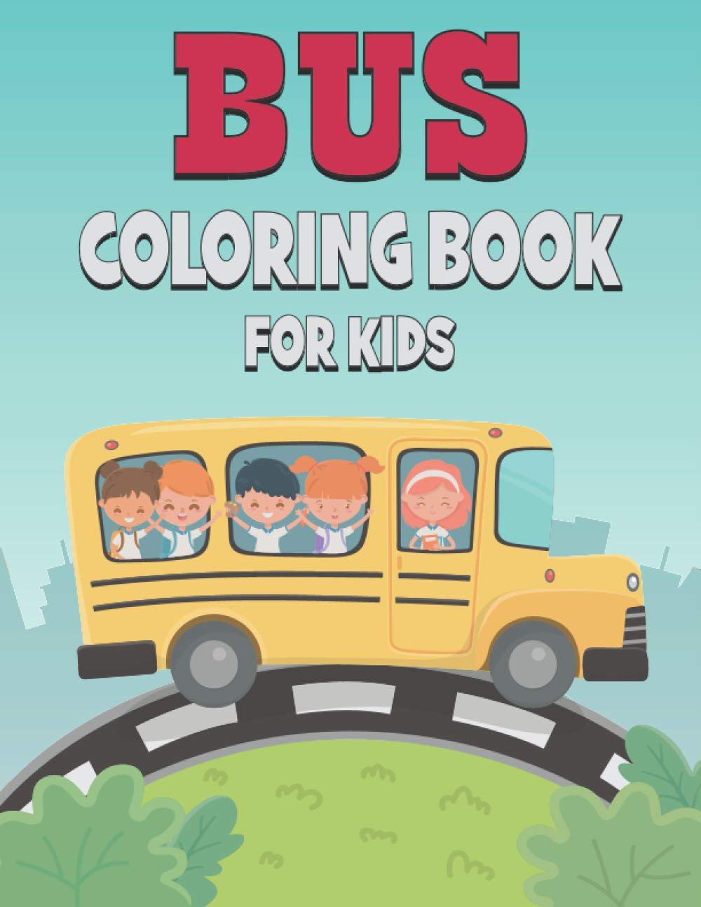 Bus Coloring Book For Kids: 50 Cute Bus Designs for Kids And Toddlers