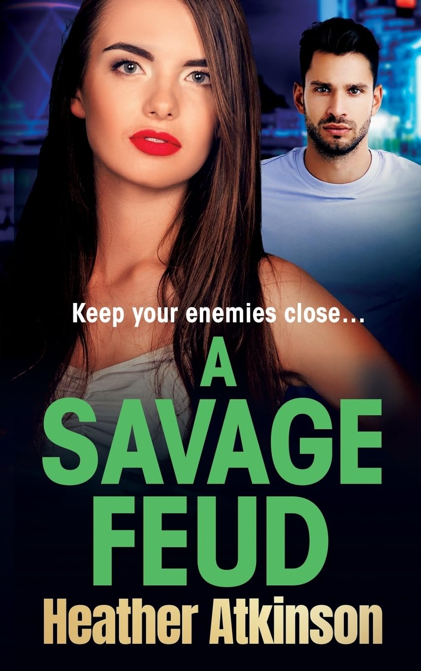 A Savage Feud: A gritty, page-turning gangland thriller from Heather Atkinson (The Savage Sisters Series, 2)