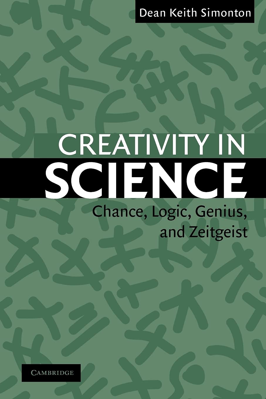 Creativity in Science Chance, Logic, Genius, and Zeitgeist Simonton Paperback