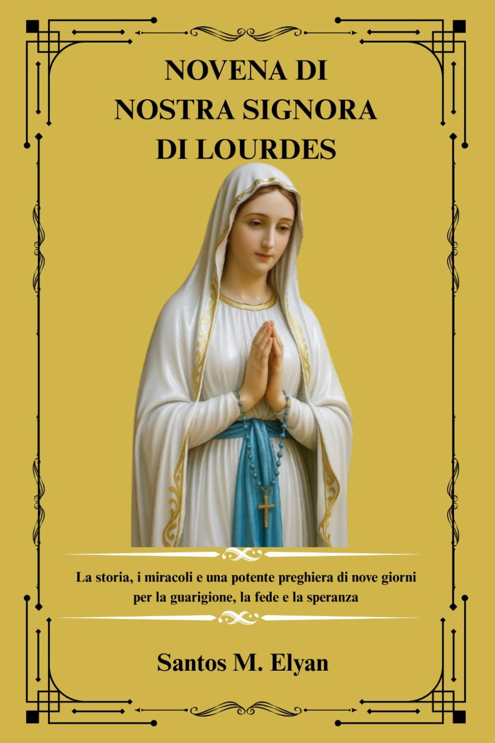 NOVENA DI NOSTRA SIGNORA DI LOURDES: La storia, i miracoli e una potente preghiera di nove giorni per la guarigione, la fede e la speranza