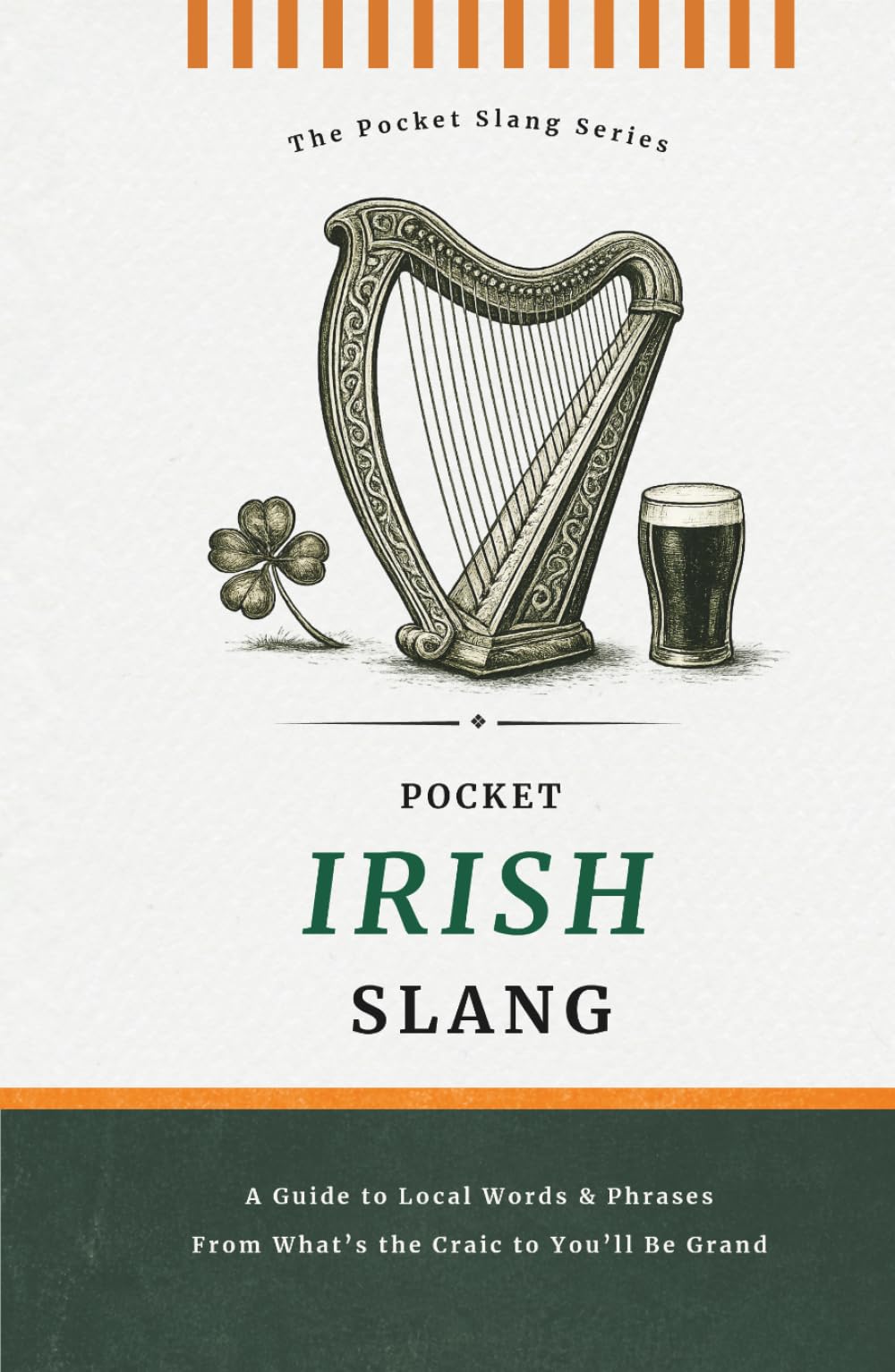 Pocket Irish Slang | No Nonsense. Just Pure Irish: Decode the Dialect of the Emerald Isle, Words, Phrases & Proper Irish Sayings (Pocket Slang Series)