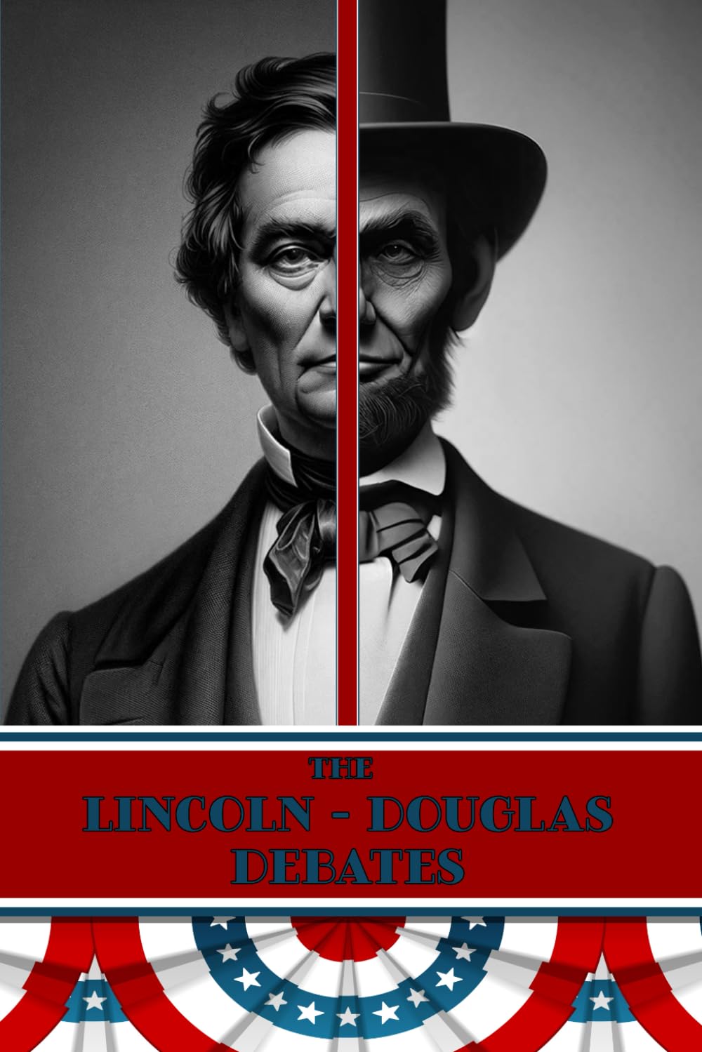 The Lincoln - Douglas Debates: Full Transcripts of All Seven 1858 Debates