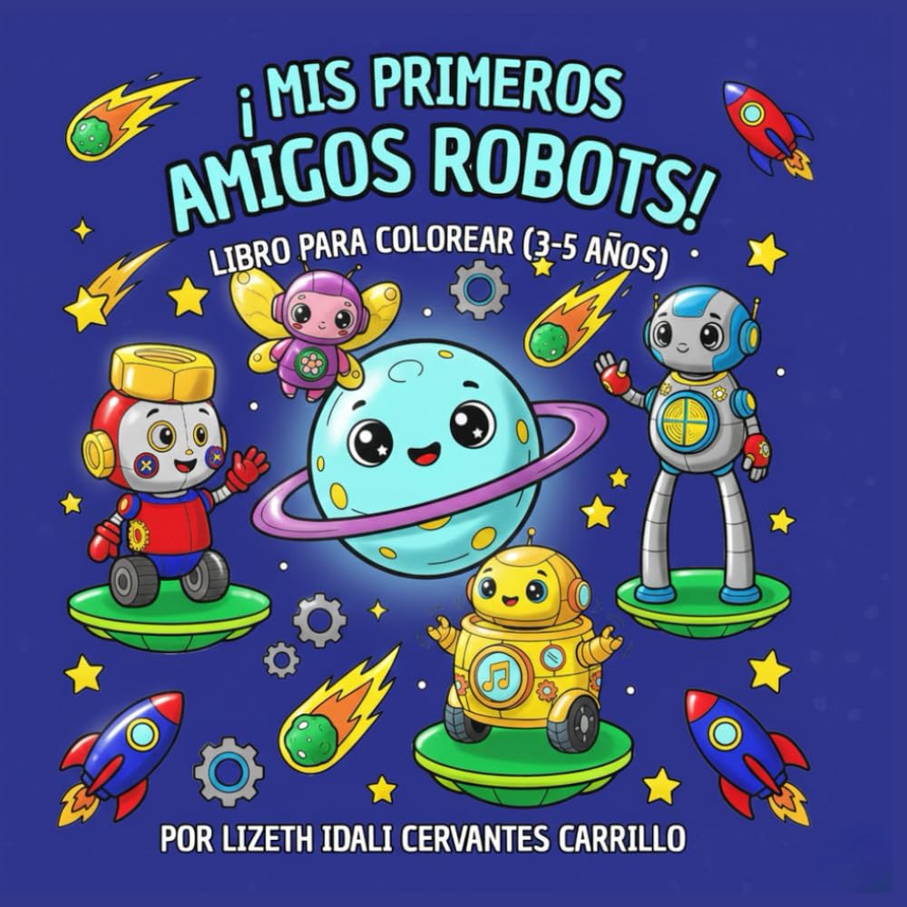 MIS PRIMEROS AMIGOS ROBOTS: LIBRO PARA COLOREAR (3-5 AÑOS)