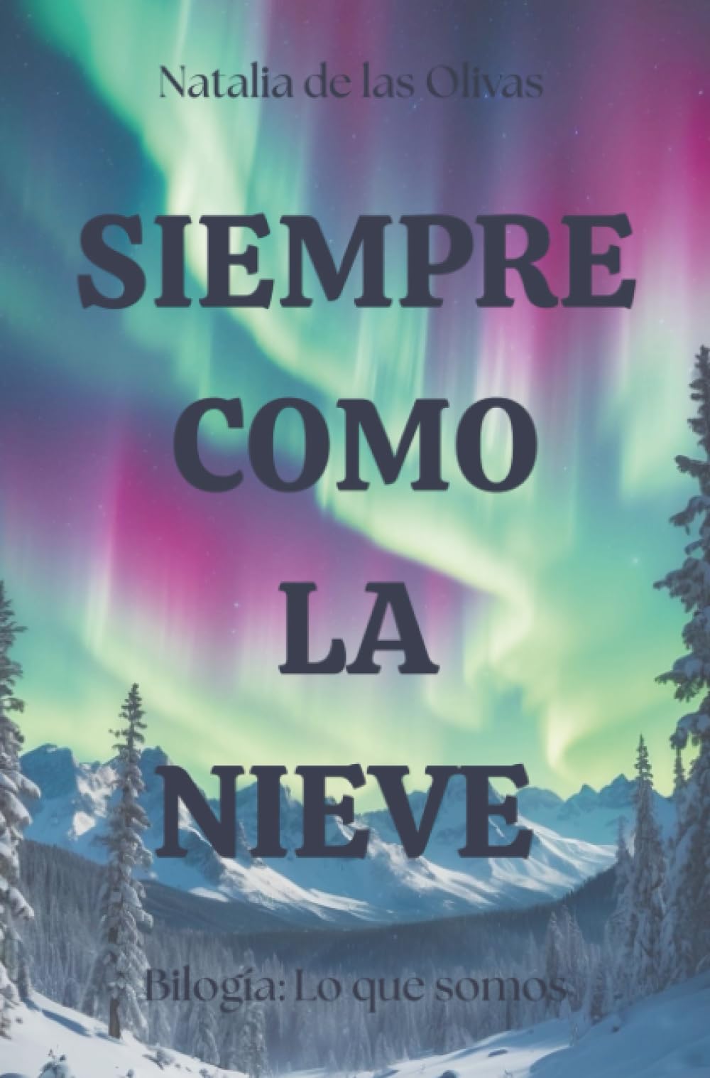 Siempre como la nieve: Bilogía Lo que somos