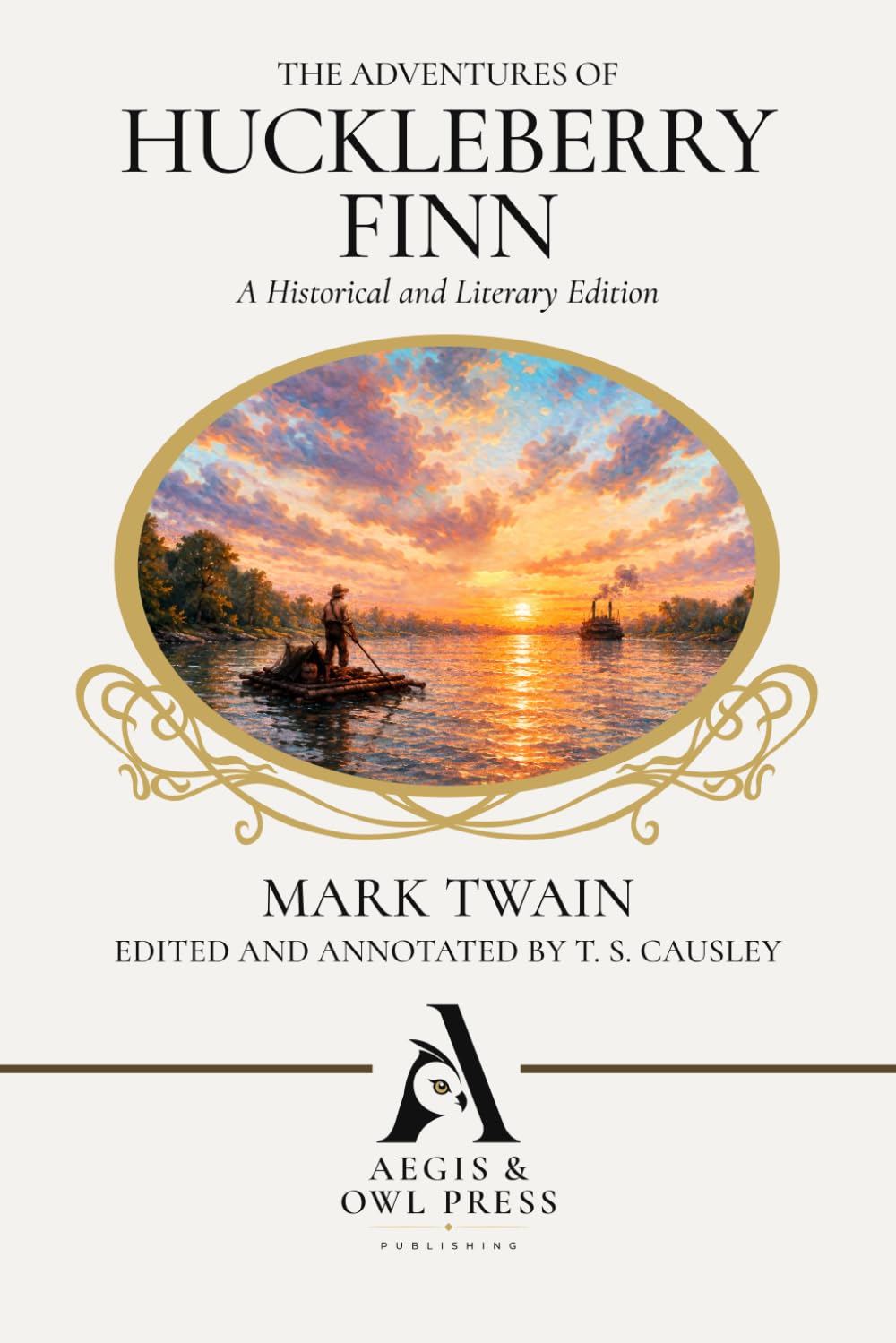 The Adventures of Huckleberry Finn (Annotated): A Historical and Literary Edition