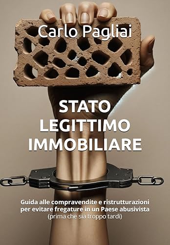 Stato Legittimo immobiliare: Guida alle compravendite e ristrutturazioni per evitare fregature in un Paese abusivista