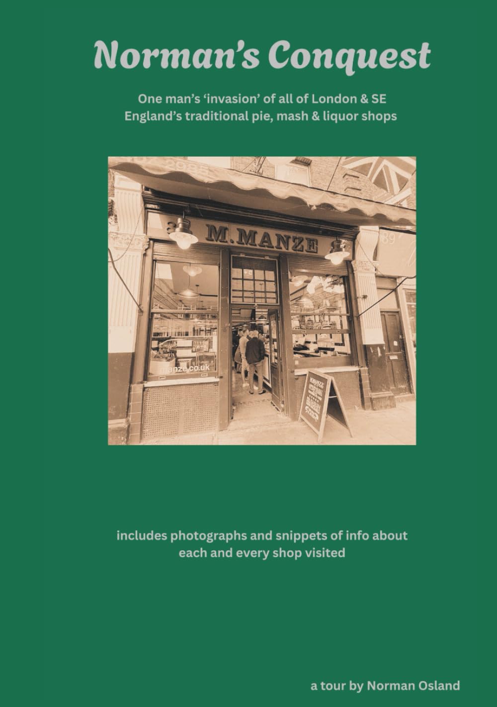 Norman's Conquest: One Man's "invasion" of all London & SE England's traditional pie, mash & liquor shops