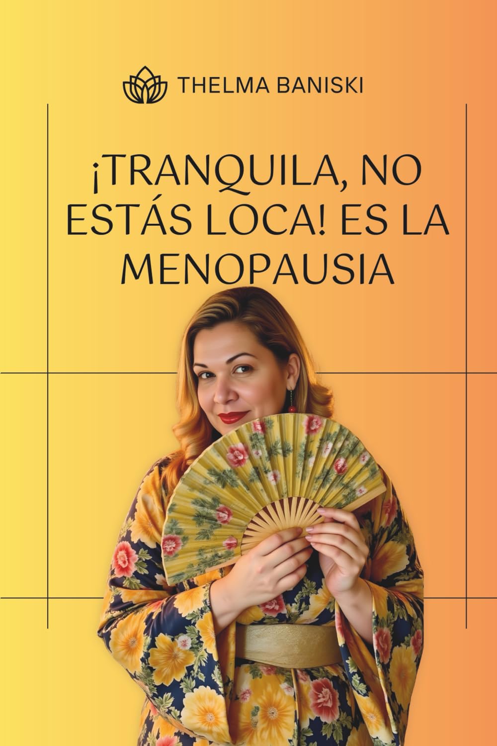 ¡TRANQUILA, NO ESTÁS LOCA! ES LA MENOPAUSIA