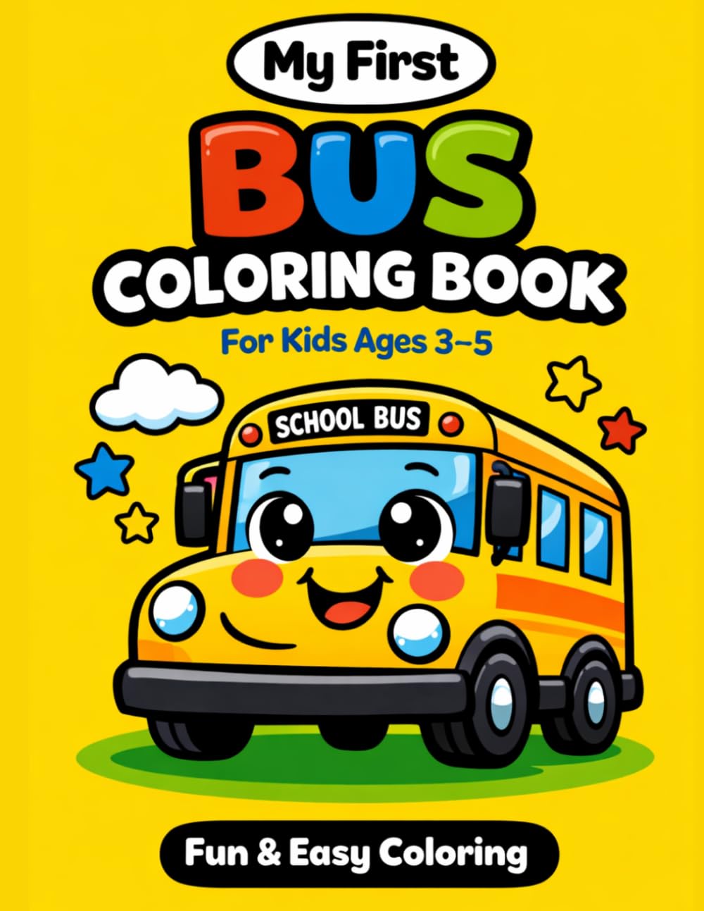 Bus Coloring Book for Kids Ages 3-5: My First Vehicles – Fun and Easy Bus Coloring Pages for Toddlers and Preschoolers