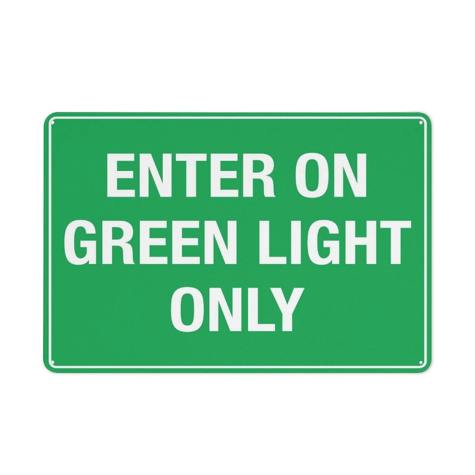 Enter On Green Light Only Sign, 8x12 Inch Metal Aluminum, Pre-Drilled Holes for Easy Mounting, Indoor/Outdoor Use for Fence, Door, Gate
