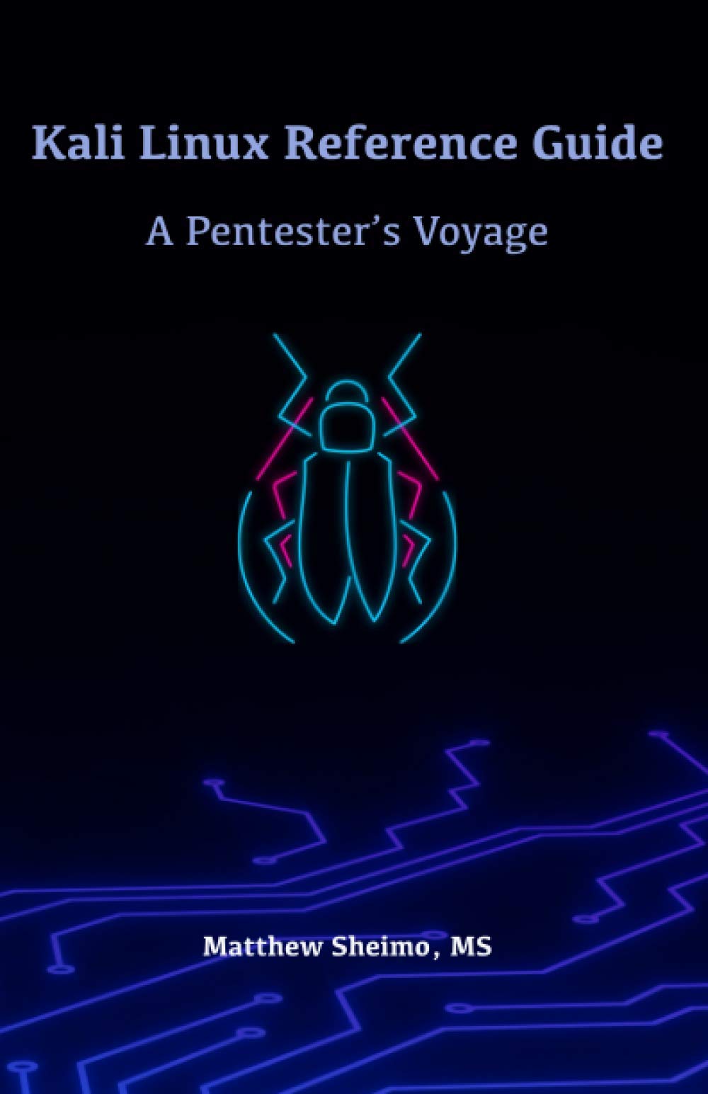 Kali Linux Reference Guide: A Pentester's Voyage