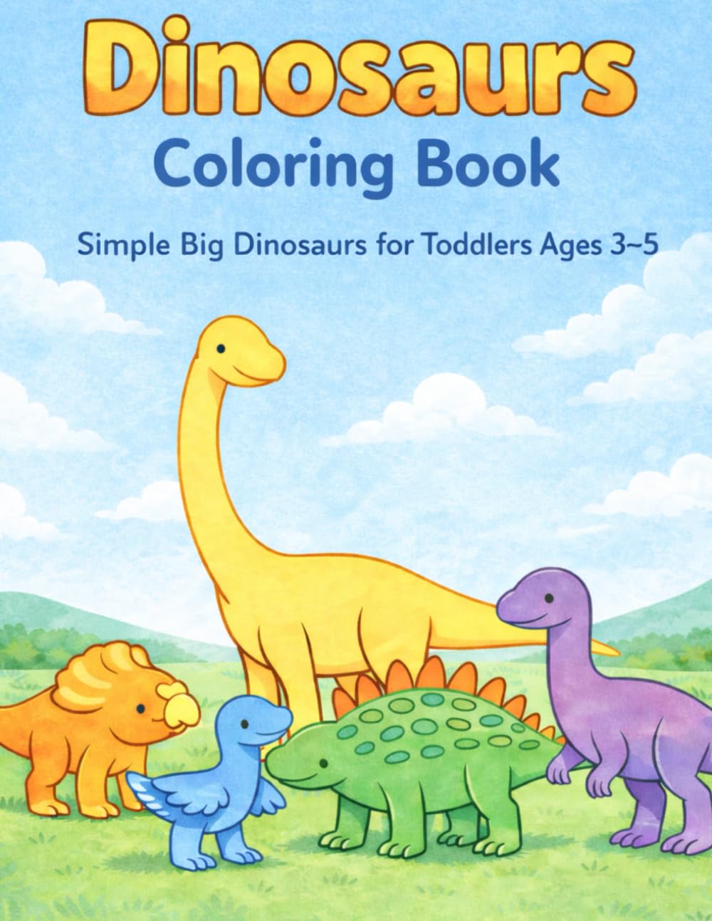 Dinosaurs Coloring Book: Simple Big Dinosaurs for Toddlers Ages 3–5