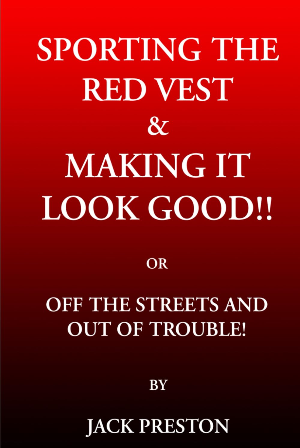 Sporting the Red Vest & Making it Look Good!! Or Off the Streets and out of Trouble!