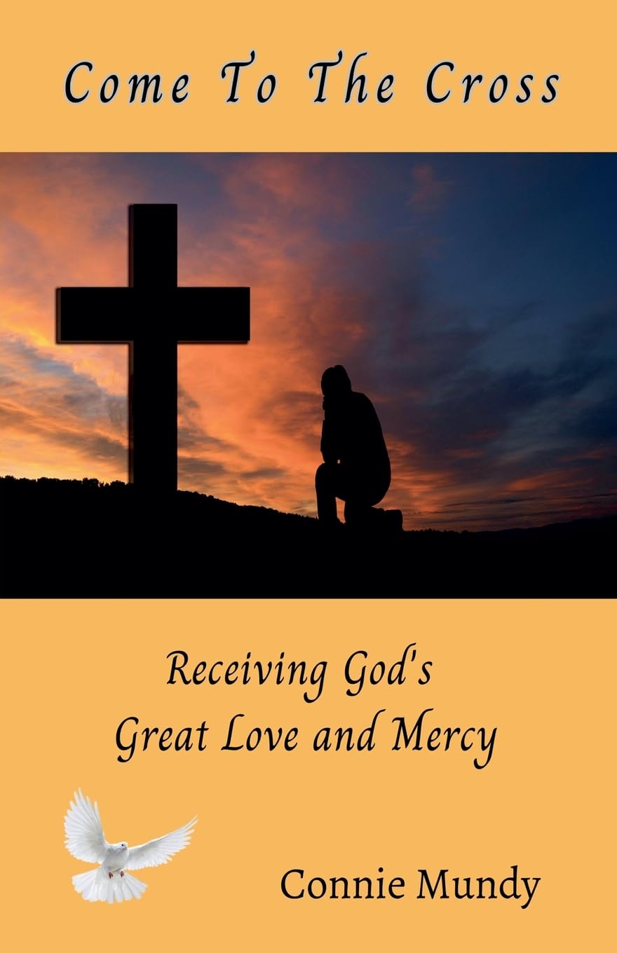 Come To The Cross, Receiving God's Great Love and Mercy