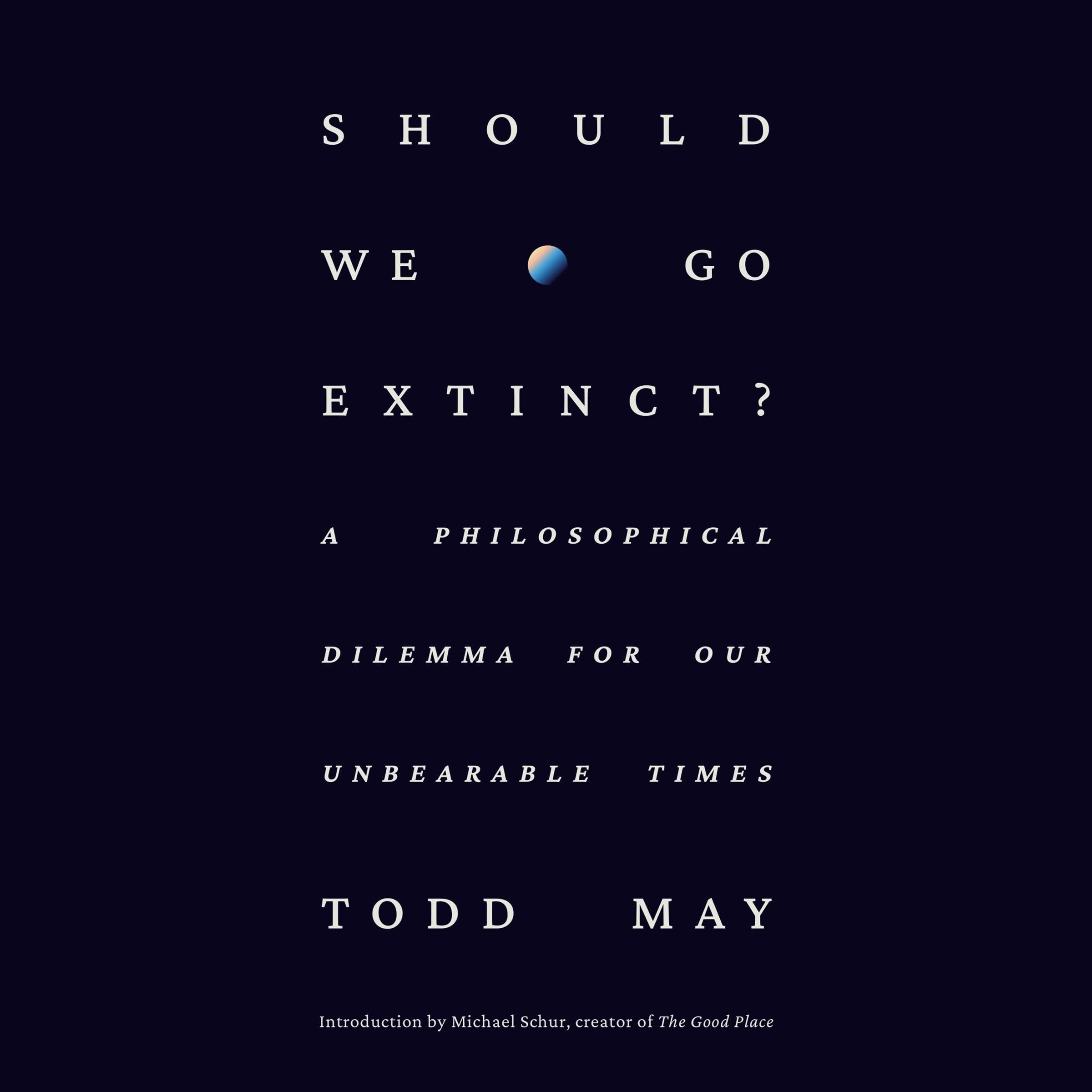 Should We Go Extinct?
