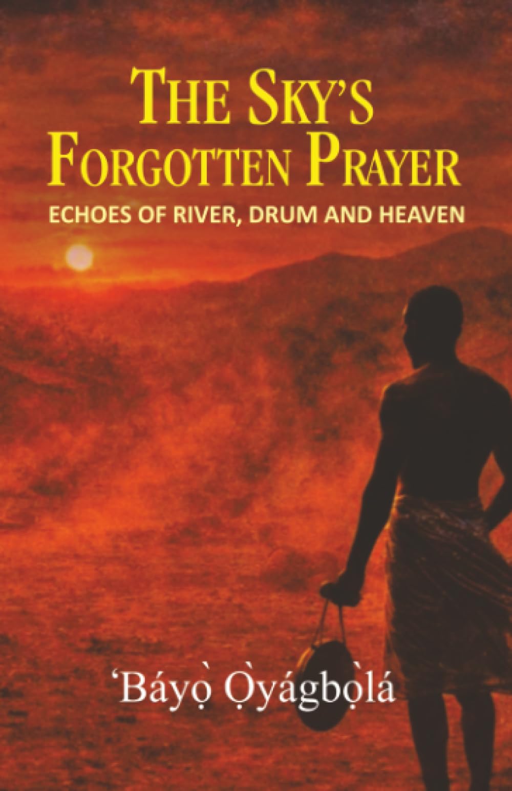 The Sky's Forgotten Prayer: Echoes of River, Drum and Heaven
