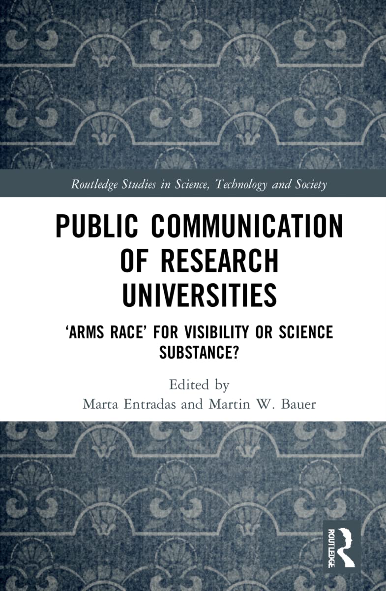Public Communication of Research Universities: ‘Arms Race’ for Visibility or Science Substance?
