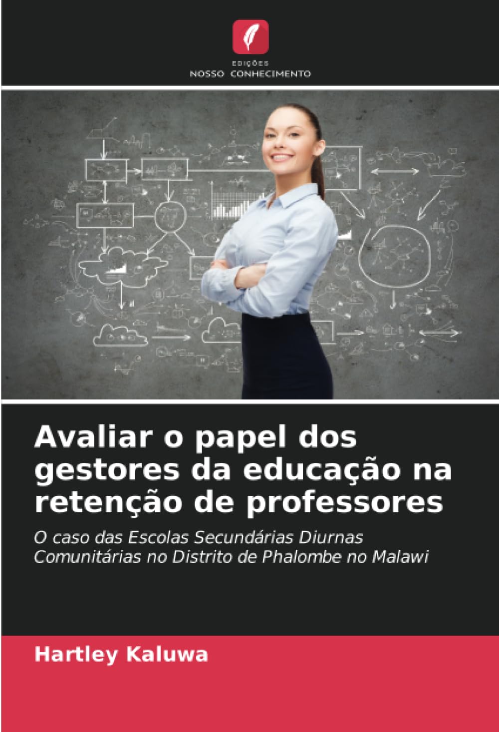 Avaliar o papel dos gestores da educação na retenção de professores: O caso das Escolas Secundárias Diurnas Comunitárias no Distrito de Phalombe no Malawi