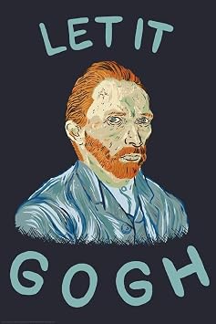 Let It Gogh Vincent Van Gogh Funny Humor Van Gogh Wall Art Impressionist Portrait Painting Style Fine Art Home Decor Realism Artwork Decorative Wall Decor Cool Wall Art Print Poster 24x36