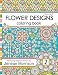 Flower Designs Coloring Book: An Adult Coloring Book for Stress-Relief, Relaxation, Meditation and Creativity (Volume 2) (Jenean Morrison Adult Coloring Books)