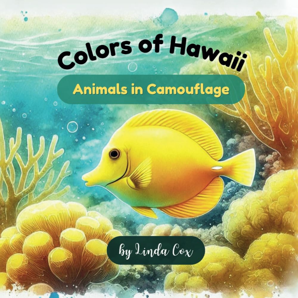 Colors of Hawaii: Animals in Camouflage: An Introduction to Learning Colors Through Animals and Hawaii's Unique Habitat (Learn Colors Through Animals Series)