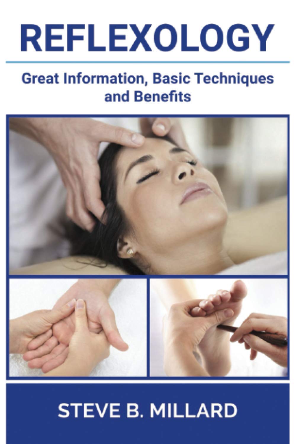 REFLEXOLOGY: Great Information, Basic Techniques and Benefits