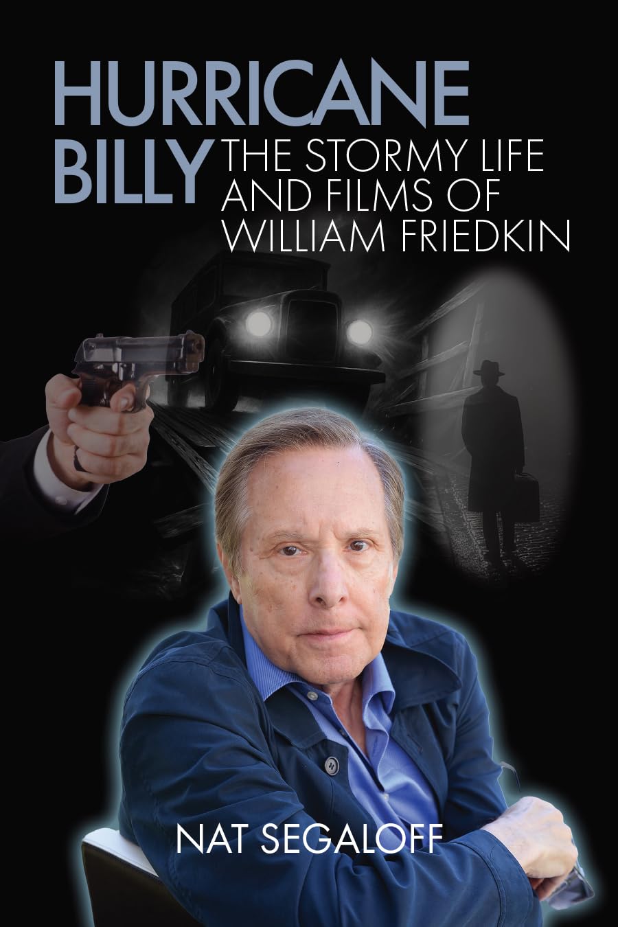 Hurricane Billy: The Stormy Life and Films of William Friedkin      [Print Replica] Kindle Edition