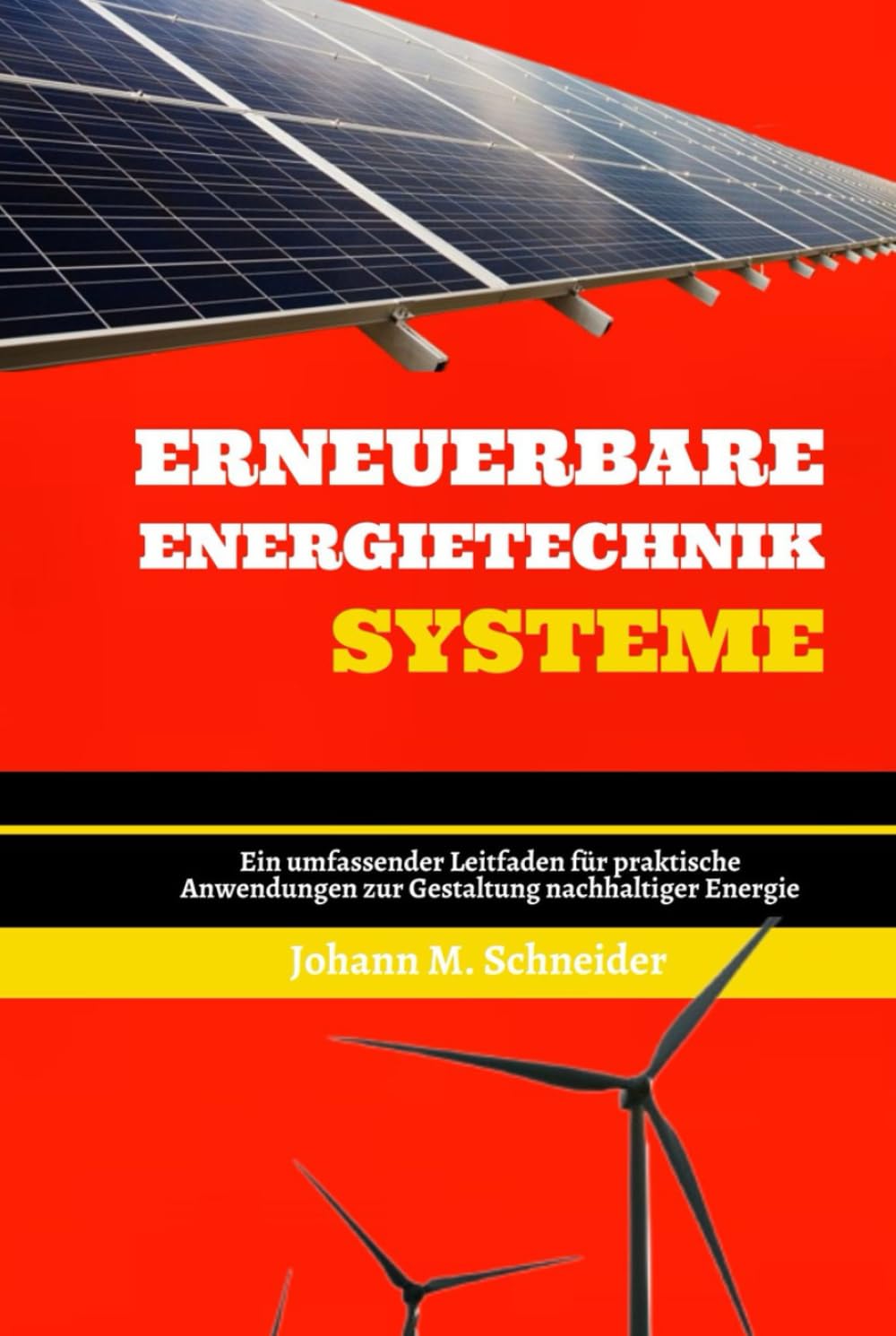 Erneuerbare Energietechnik Systeme: Ein umfassender Leitfaden für praktische Anwendungen zur Gestaltung nachhaltiger Energie